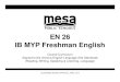 EN 26 IB MYP Freshman English - Mesa Public Schools · • Craft quality argumentative, informative, and narrative writing for a variety of tasks, purposes, and audiences, both formal