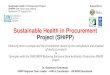Sustainable Health in Procurement Project (SHiPP) · Sustainable Health in Procurement Project (SHiPP) SIWI Show case meeting Stockholm 27th August 2018 ... •Healthcare Procurement