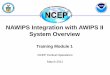 NAWIPS Integration with AWIPS II System Overview · – Provide generalized software solutions that meet NCEP and other NWS requirements • Background – NAWIPS was first deployed