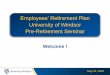 Employees’ Retirement Plan Pre Retirement Semin… · Sources of Retirement Income Canada Pension Plan (CPP) – $1,134.17 2018 maximum monthly amount ($13,610.04 annual maximum)