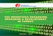 TAX INCENTIVES REGARDING RESEARCH & DEVELOPMENT IN … · Council of Turkey (TUBITAK) and/or universities and entities specialized in the field of the subject being researched to