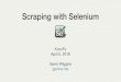 Scraping with Selenium - Gavin WigginsSelenium Selenium WebDriver is a collection of bindings to drive a browser • Operates a web browser natively just like a user would • Language