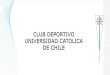 CLUB DEPORTIVO UNIVERSIDAD CATOLICA DE CHILE...El Club Deportivo Universidad Católica nace en la Pontificia Universidad Católica de Chile y se ... • Un 6° lugar en Básquetbol