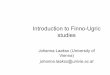 homepage.univie.ac.athomepage.univie.ac.at/Johanna.Laakso/pdf/Ljubljana_FU.pdf · Introduction to Finno-Ugric studies Johanna Laakso (University of Vienna) johanna./aakso@univie.ac.at