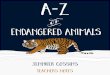 x ENDANGERED ANIMALS - Hachette New Zealand · • Endangered Animals In her introduction Jennifer Cossins states that, ‘the current extinction rate is more than 100 times higher