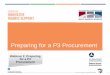 Preparing for a P3 Procurement - Transportation · Preparing for a P3 Procurement. 1. Webinar 2: Preparing ... • Develop strategies for environmental and regulatory approvals •