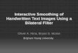 Interactive Smoothing of Handwritten Text Images Using a ...Interactive Smoothing of Handwritten Text Images Using a Bilateral Filter Oliver A. Nina, Bryan S. Morse Brigham Young University