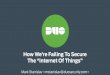 How We’re Failing To Secure The “Internet Of Things” · About The Internet Of Things “The Internet of Things is the network of physical objects that contain embedded technology
