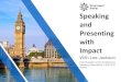 Speaking and Presenting with Impact - Government Events...Speaking and Presenting with Impact With Lee Jackson Past President of the Professional Speaking Association in the UK & Ireland