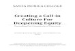 Creating a Call-in Culture For Deepening Equity · 2017-09-01 · Creating a Call-in Culture For Deepening Equity Grounding Our Community of Discourse Facilitated By Veronica Neal,