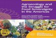 AGROECOLOGY AND THE STRUGGLE FOR FOOD …...Agroecology and the Struggle for Food Sovereignty in the Americas How – and under what conditions – can diverse, localised food systems