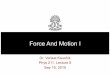 Force And Motion I - USC Department of Physics & …boson.physics.sc.edu/~venkat/fall2015/Lecture08.pdfForce And Motion I Dr. Venkat Kaushik Phys 211, Lecture 8 Sep 15, 2015 First