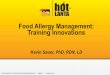 Food Allergy Management: Training Innovations · 2017-07-07 · •Food allergy - a potentially serious immune response to eating or otherwise coming into contact with certain foods