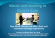 How Music Therapy can affect, heal, and transform oncology experiences€¦ · How Music Therapy can affect, heal, and transform oncology experiences Panelist: SarahRose Black, MA,