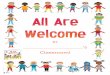 ’s Classroom! · 2019-08-07 · • What does welcome sound like? Brainstorm some ideas as a class, and add them to the chart. Once you’ve read the book, return to the chart
