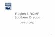 Region 5 RCMP Southern Oregonindustry.traveloregon.com/wp-content/uploads/2013/01/fy... · 2020-01-04 · Region 5 – Southern Oregon Objectives A. Training Strengthen the industry