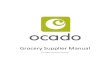 Contents - Supply Ocado · Contents Overview 2 Contact Details & Addresses 3 Ocado Locations 5 Supplier & Product Set Up 6 Supplier Performance Management 14 Purchase Orders 15 Deliveries