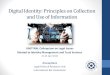 Digital Identity: Principles on Collection and Use of ... · Digital Identity: Principles on Collection and Use of Information UNCITRAL Colloquium on Legal Issues Related to Identity