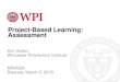 Project-Based Learning: Assessment · Project Based Learning encourages students to develop an entrepreneurial mindset Which focuses on curiosity, ... extent to which a student achieved