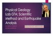 Physical Geology Lab 07A: Scientific Method and ......Physical Geology Lab 07A: Scientific Method and Earthquake Analysis DR. GREGG WILKERSON MICHAEL OLDERSHAW 1 SOLUTIONS ARE IN RED