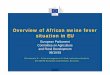 Overview of African swine fever situation in EUOverview of African swine fever situation in EU Directorate G – Crisis management in food, animals and plants DG SANTE European Commission,