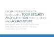 GLOBAL PERSPECTIVES ON SUSTAINABLE FOOD SECURITY … · global perspectives on sustainable food security and nutrition for fisheries and aquaculture roy palmer, meryl williams, david