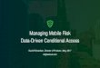 Managing Mobile Risk Data-Driven Conditional …oxfordcomputergroup.com/wp-content/uploads/2017/05/...2017/05/10  · Managing Mobile Risk Data-Driven Conditional Access David Richardson,