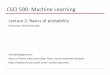 CSCI 590: Machine Learningmdundar/CSCIMachineLearning/Lecture2.pdf · CSCI 590: Machine Learning Lecture 2: Basics of probability Instructor: Murat Dundar Acknowledgement: Some of