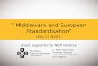 Middleware and European Standardisationtwvideo01.ubm-us.net/o1/vault/gdceurope2011/slides... · ” Middleware and European Standardisation” Köln, 17.8.2011 Event supported by