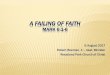 A FAILING OF FAITH - Woodland Park Church of Christ · BACKDROP Mark’s account of the gospel of Christ is somewhat different; Christ’s birth is not covered and no reference to
