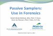 Passive Samplers: Use in Forensics€¦ · Monitors of Organic Chemicals in the Environment: Semipermeable Membrane Devices , Eds. J.N. Huckins, J.D. Petty and K. Booij, Springer,