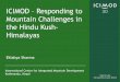 ICIMOD Responding to Mountain Challenges in the Hindu Kush- …€¦ · ICIMOD – Responding to Mountain Challenges in the Hindu Kush-Himalayas Eklabya Sharma . Regional Intergovernmental