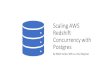 Scaling AWS Redshift Concurrency with Postgres€¦ · Scaling AWS Redshift Concurrency with Postgres By Elliott Cordo, Will Liu, ... • Non-relational data structure • Keys must