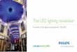 The LED lighting revolution - Philipsimages.philips.com/is/content/PhilipsConsumer... · 2019-10-29 · Industry Lighting – LED can save up to 70% Upgrading industrial lighting