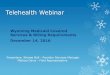 Wyoming Medicaid Covered Services & Billing Requirements ...Dec 14, 2016  · Telehealth Webinar Wyoming Medicaid Covered Services & Billing Requirements December 14, 2016 Presenters: