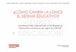 ¿CÓMO CAMBIA LA LOMCE EL SISTEMA EDUCATIVO? · Cambios más relevantes en el Sistema federación de enseñanza de comisiones obreras de Cantabria Educativo al entrar en vigor la