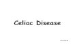 Celiac Disease - · PDF file 2018-09-07 · Celiac Disease Erica Tanner #6 . What is Celiac Disease? Celiac disease is an autoimmune disease. It is triggered by gluten and attacks