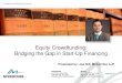 Equity Crowdfunding: Bridging the Gap in Start-Up Financing · Equity Crowdfunding (ECF) The online offering of private company securities to a group of people for investment. Because