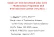 Quantum Dot-Sensitized Solar Cells Photovoltaic …...sensitized solar cell system. ・Electrochemical impedance characterization. Future Studies 1. T. Toyoda and Q. Shen: Quantum