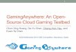 GamingAnywhere: An Open Cloud Gaming System · OnLive demands for 5 Mbps for reasonable quality • OnLive dictates a backbone latency of 22 ms, and partially copes with it by setting