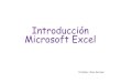 Introducción Microsoft Excel...desplazar las otras celdas hacia la derecha (sin que ninguna celda cambie de fila) o hacia abajo (sin que ninguna celda cambie de columna). Inserción