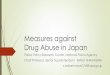 Measures against Drug Abuse - Criminology …...Measures against Drug Abuse in Japan Police Policy Research Center, National Police Agency Chief Professor, Senior Superintendent SHINJI