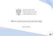 Prezentacja programu PowerPoint - PIIB · 2017-11-07 · • Strategia na rzecz Odpowiedzialnego Rozwoju ... Plan regulacyjny •Ustalenie przeznaczenia terenu, lokalizacja icp, określenie