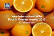 Yara International ASA Fourth Quarter results 2013€¦ · 2Q13. 3Q13. 4Q13. USD/t . NPK premium over blend2 . NH3, fob Black Sea *0.22 . DAP, fob Morocco . MOP, cfr NWE . Urea, fob