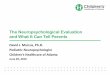 The Neuropsychological Evaluation and What It Can Tell Parents · 2019-07-12 · The Neuropsychological Evaluation and What It Can Tell Parents David J. Marcus, Ph.D. Pediatric Neuropsychologist