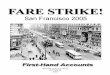 FARE STRIKE! - Libcom.orglibcom.org/files/farestrike_0.pdf · Fare Strike the next day. FARE STRIKE IS ON On the first day of the Fare Strike, September 1, 2005, my team of six (including