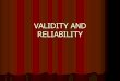 VALIDITY AND RELIABILITY - Noida International Universityniu.edu.in/soe/Validity-and-Reliability-BED108.pdf · 2020-04-29 · VALIDITY AND RELIABILITY ... A test’s construct validity