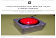 How to reprogram your Big Red Button (Teensy Version) · 2019-10-11 · How to reprogram your Big Red Button (Teensy Version) This guide will help you set up your computer to program