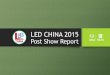 LED CHINA 2015 Files/LED...LED CHINA 2015 Post Show Report 1. Introduction LED CHINA takes place concurrently with SIGN CHINA. 2 LED CHINA Since its launch in 2005, LED CHINA has developed