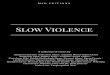 MSD EDITIONS - blogg.slu.seblogg.slu.se/.../files/2017/03/Slow-violence-collection.pdf · Slow Violence /sləʊ ˈvaɪələns/ "A violence that occurs graduallly and out of sight,